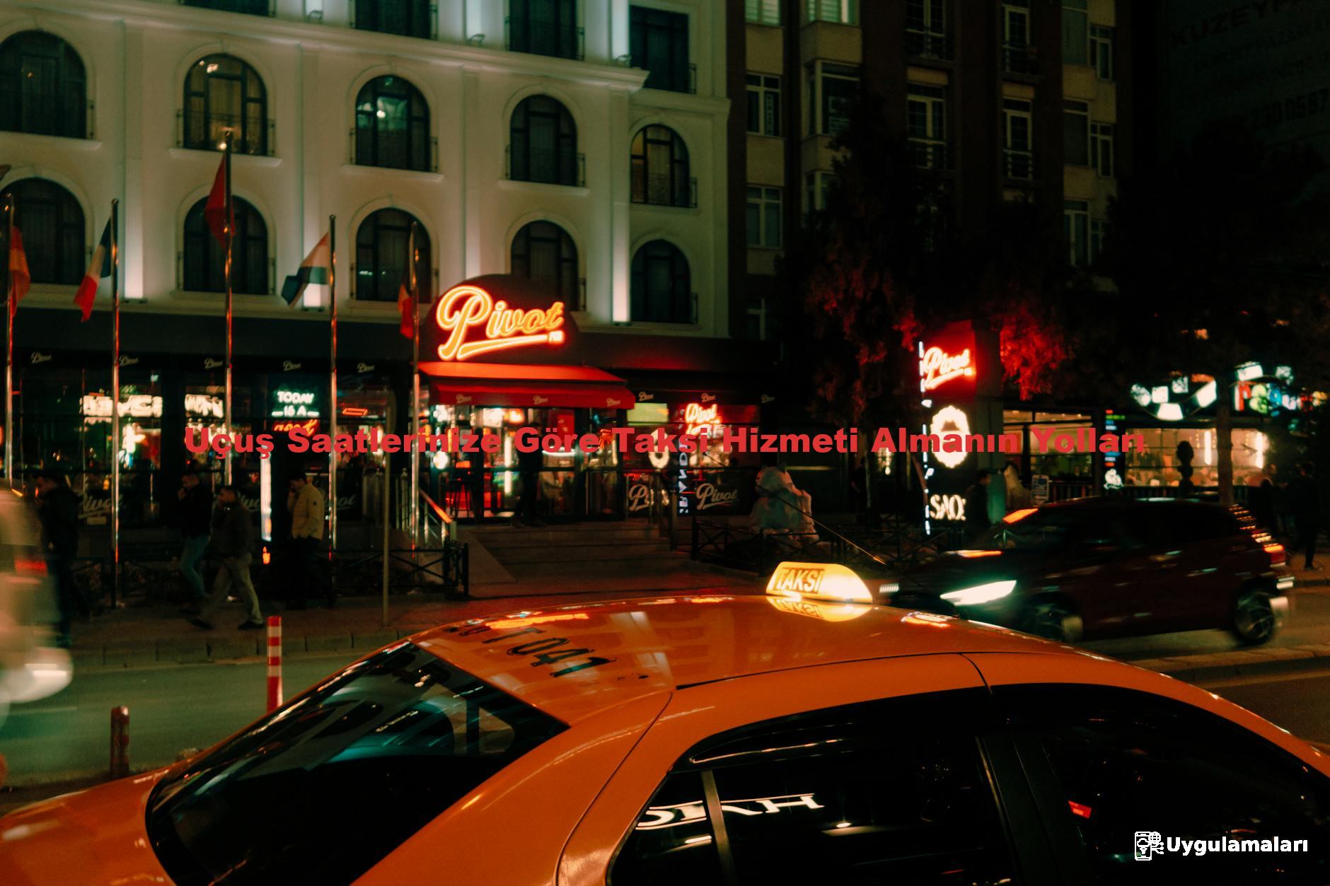 Uçuş Saatlerinize Göre Taksi Hizmeti Almanın Yolları