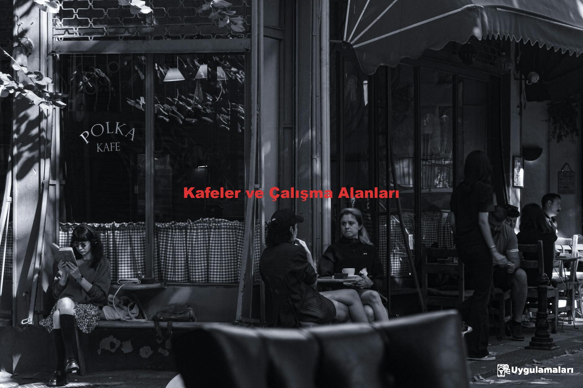 Kafeler ve Çalışma Alanları