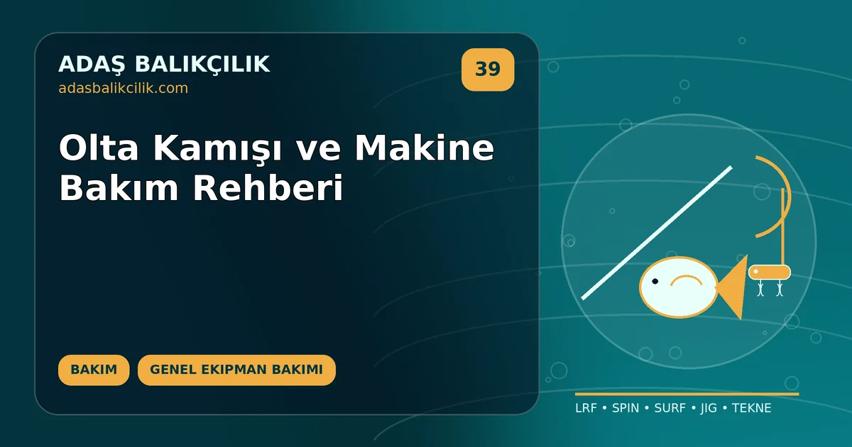 Olta Kamışı ve Makine Bakım Rehberi
