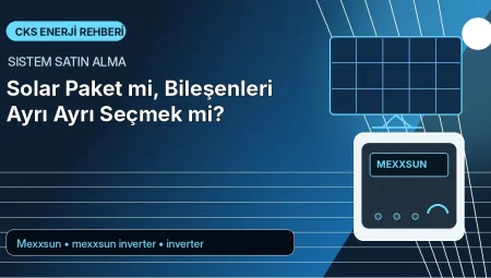 Solar Paket mi, Bileşenleri Ayrı Ayrı Seçmek mi?