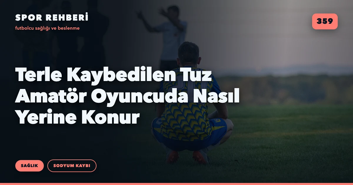 Terle Kaybedilen Tuz Amatör Oyuncuda Nasıl Yerine Konur