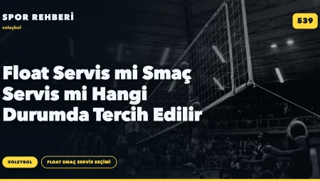Float Servis mi Smaç Servis mi Hangi Durumda Tercih Edilir